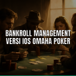 Pengelolaan bankroll dalam Omaha Poker