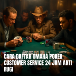 Cara daftar omaha poker dengan layanan customer service 24 jam